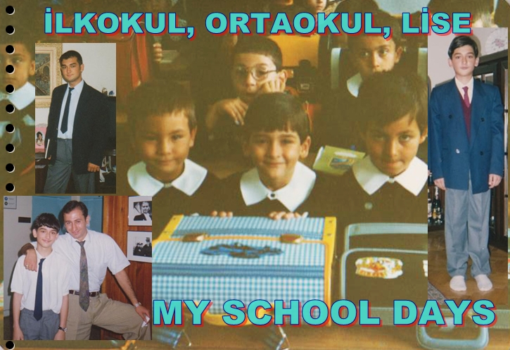 İlkokul, Ortaokul, Lise ve Dershane Anılarım / My School Days